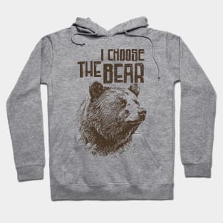 I Choose The Bear Hoodie